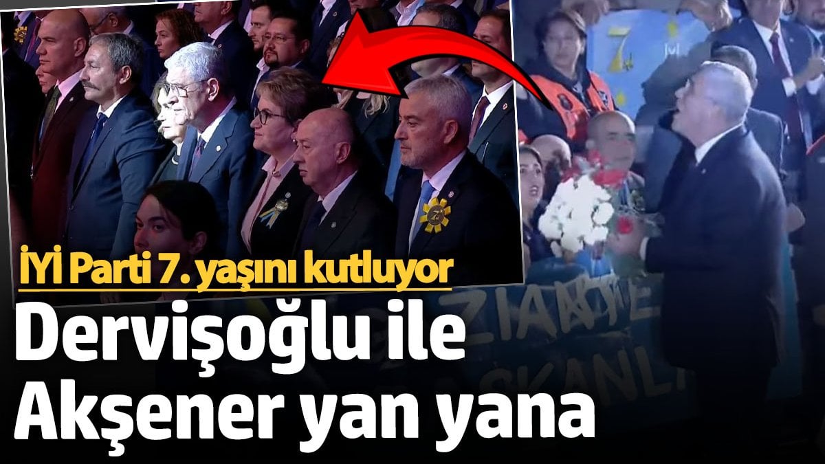 İYİ Parti 7. yaşını kutluyor! Dervişoğlu ile Akşener yan yana