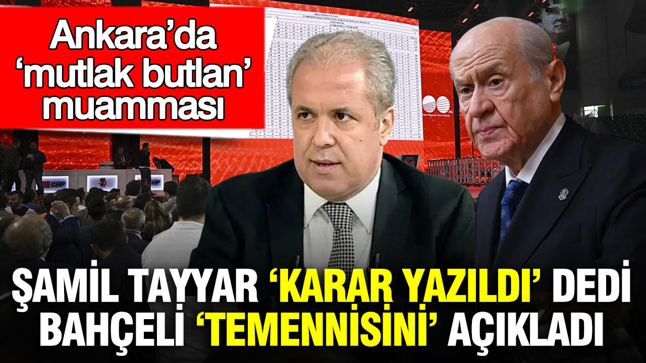 Ankara’da ‘Mutlak Butlan’ Tartışmaları: Şamil Tayyar ve Bahçeli’nin Açıklamaları